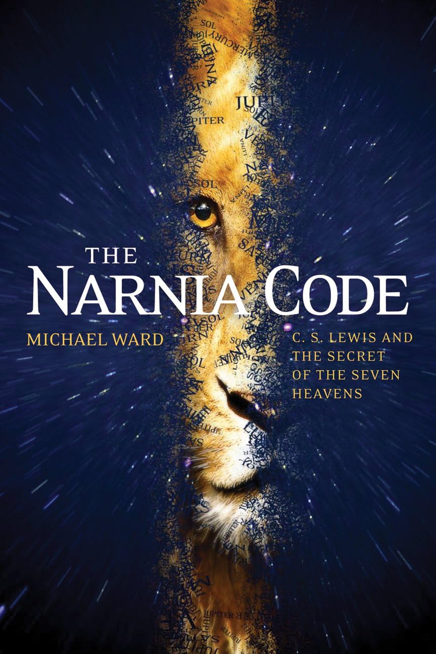 The Narnia Code: C S Lewis and the Secret of the Seven Heavens book