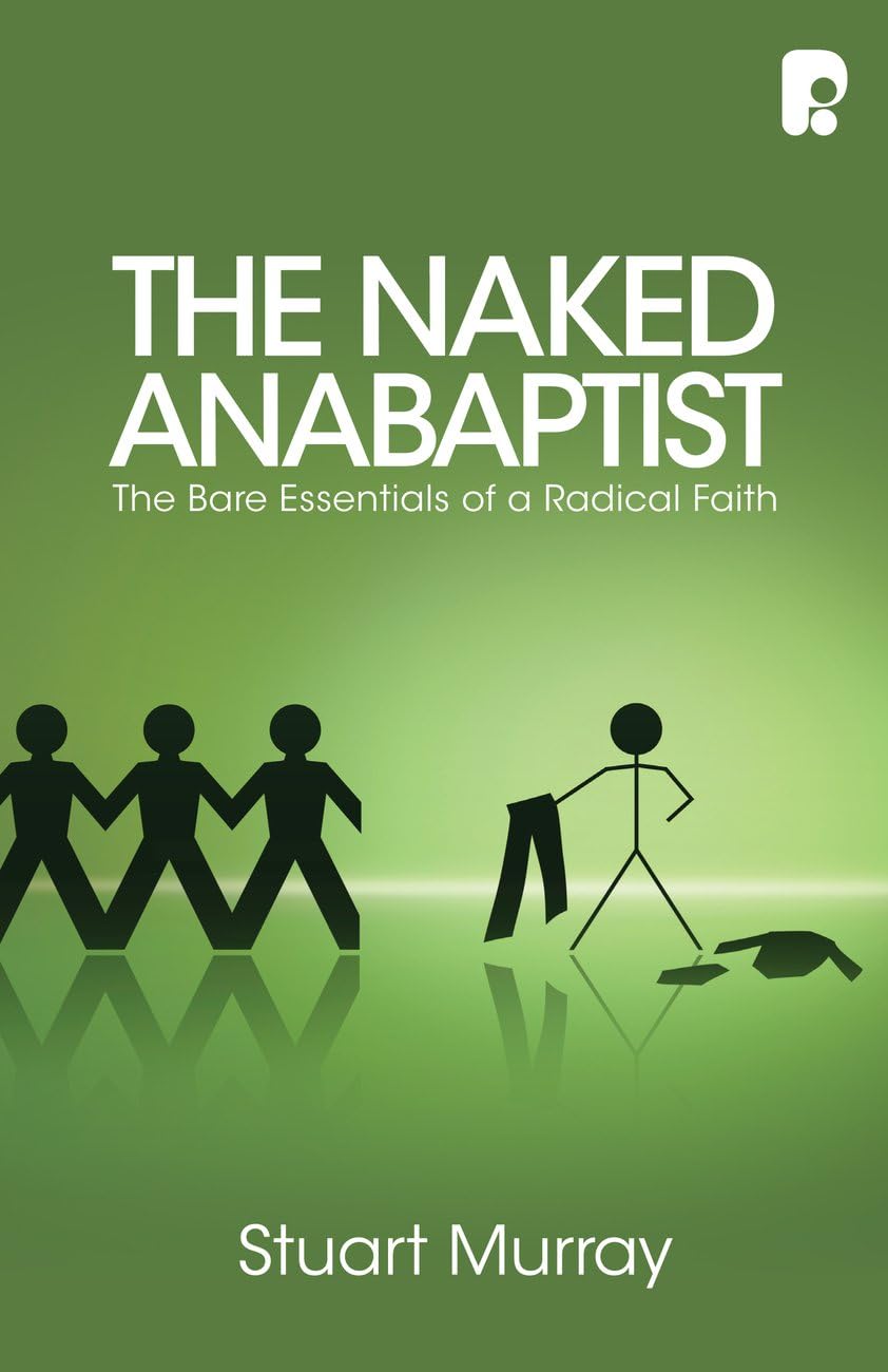 The Naked Anabaptist: The Bare Essentials of a Radical Faith Religion & Esotericism