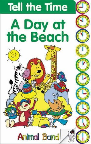 Time: A Day at the Beach (Amazing Animal Band S.) Non-fiction