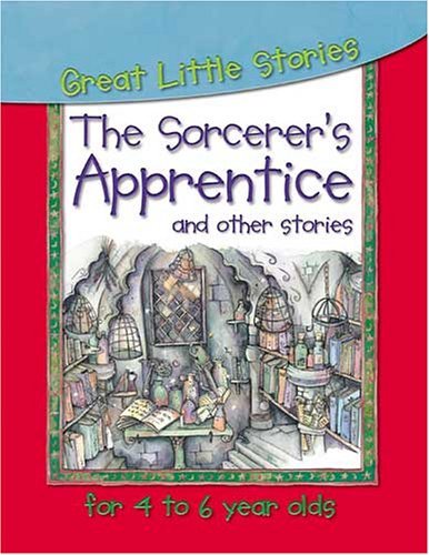 The Sorcerer's Apprentice and Others (Great Little Stories for 7 to 9 Year Olds S.) Fairy Tales & Legends