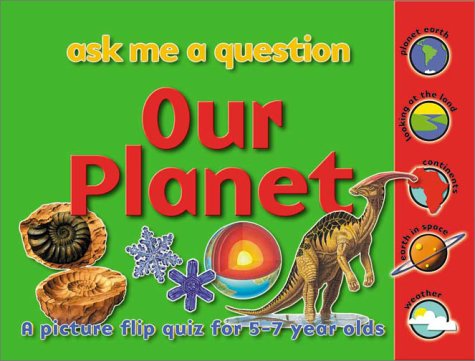 Our Planet: A Picture Flip Quiz for 5-7 Year Olds : Spiral (Ask Me a Question) Non-fiction