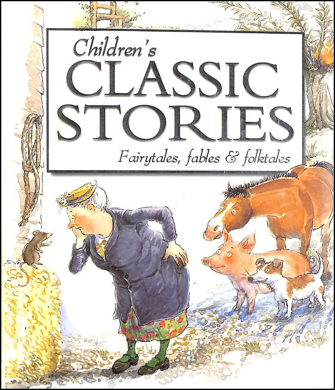 Children's Classic Stories: A Timeless Collection of Fairytales, Fables and Folktales Fairy Tales & Legends