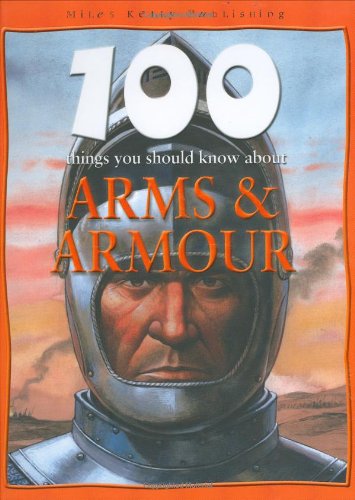 Arms and Armour (100 Things You Should Know About... S.) Non-fiction
