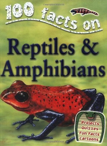 100 Facts Reptiles and Amphibians Non-fiction