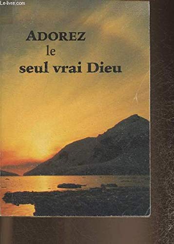 Product Image: Adorez le seul vrai Dieu