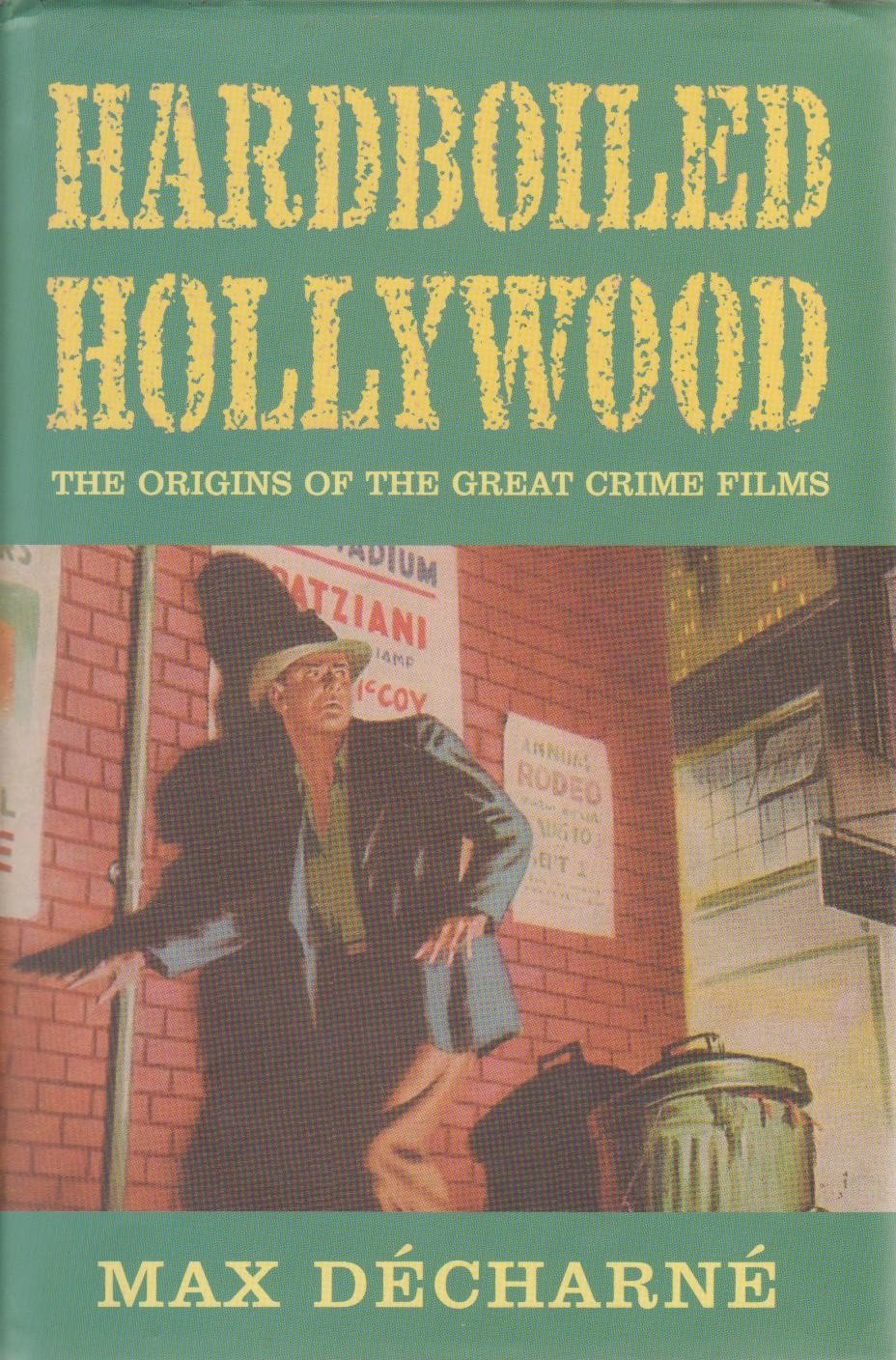 Hardboiled Hollywood: The Origins of the Great Crime Films Film, Art & Culture