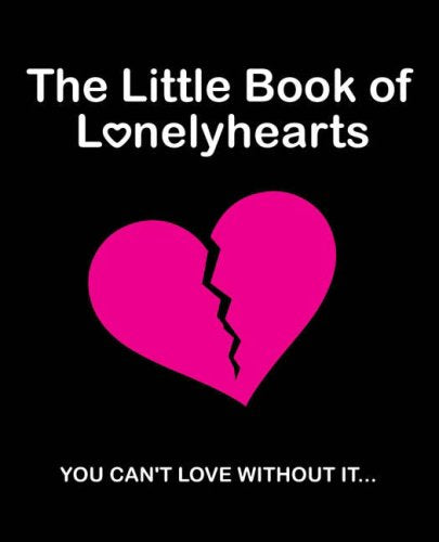 The Little Book of Lonelyhearts: You Can't Love Without It Partnership & Love