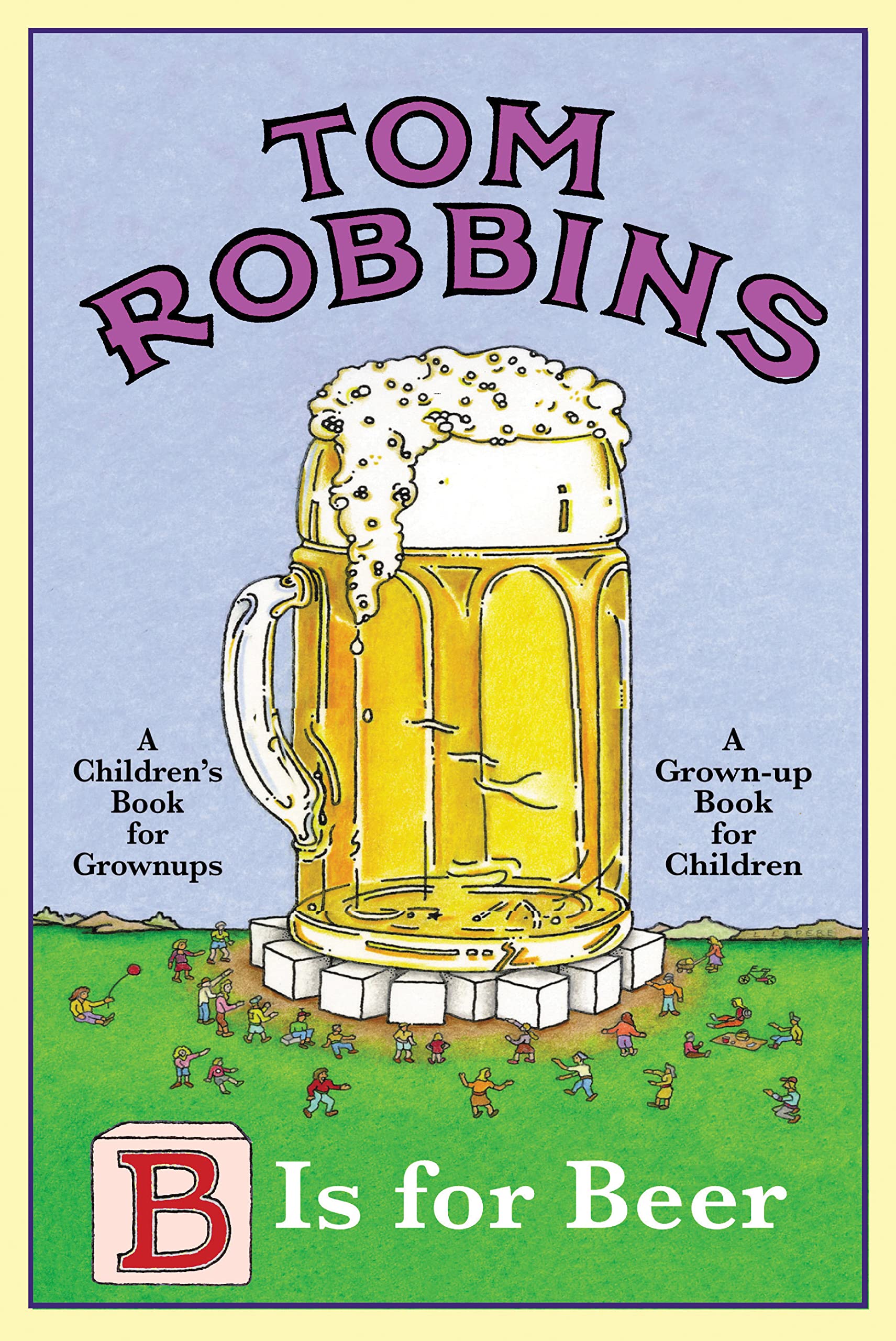 B Is for Beer: A Children's Book for Grownups. A Grown-up Book for Children Contemporary literature