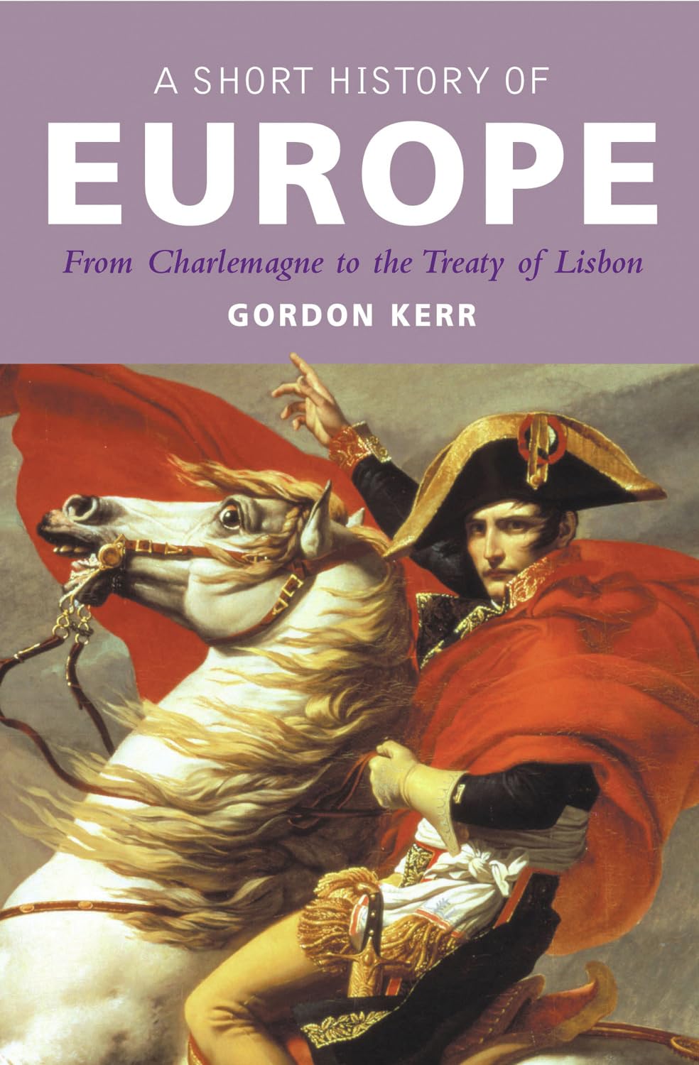 A Short History Of Europe: From Charlemagne to the Treaty of Lisbon Social Sciences