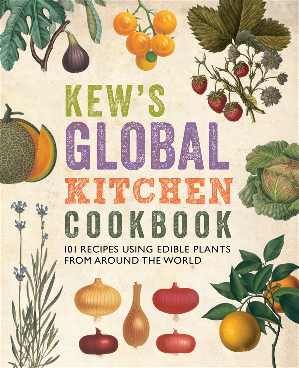 Kew's Global Kitchen Cookbook: 101 Recipes Using Edible Plants from Around the World Social Sciences