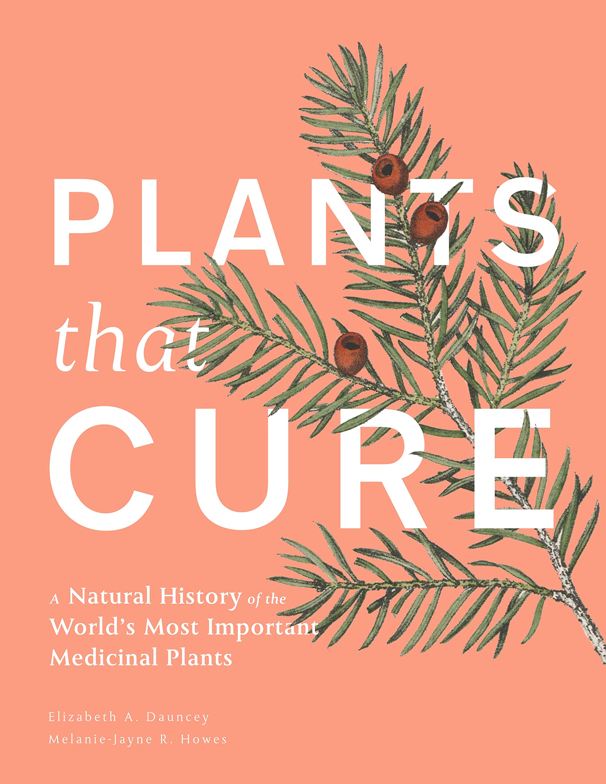 Plants That Cure: A natural history of the world’s most important medicinal plants Medicine