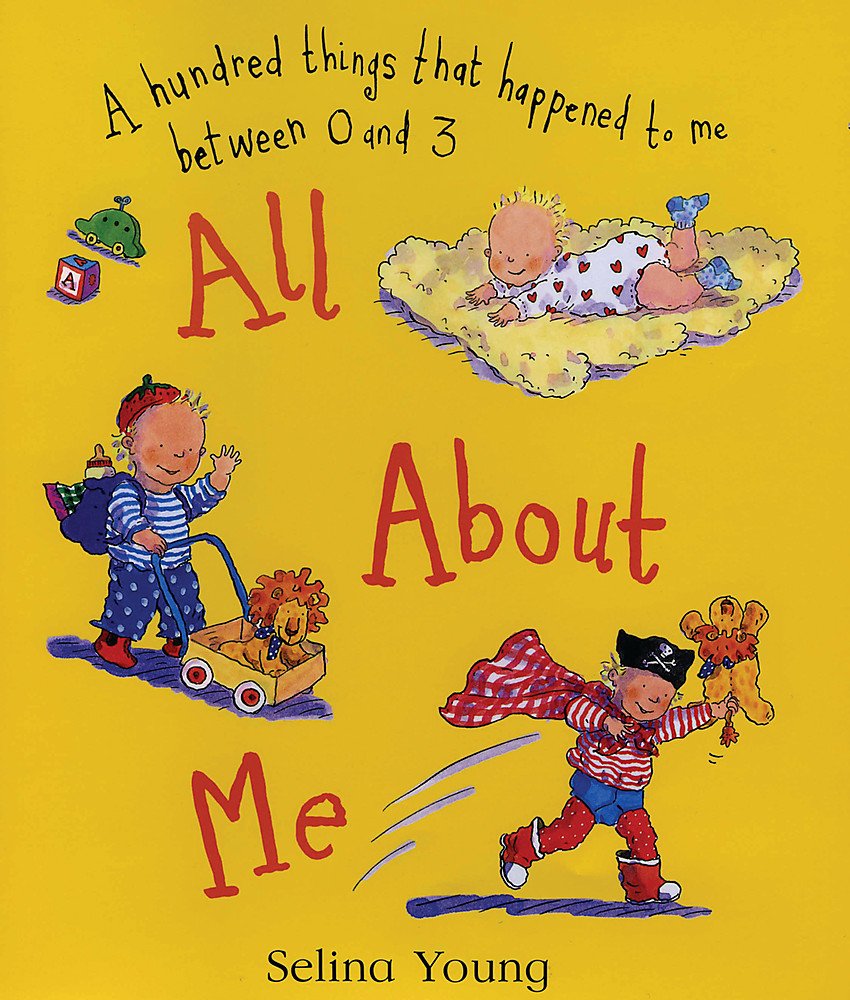 All About Me: A Hundred Things That Happened to Me Between 0 and 3 book