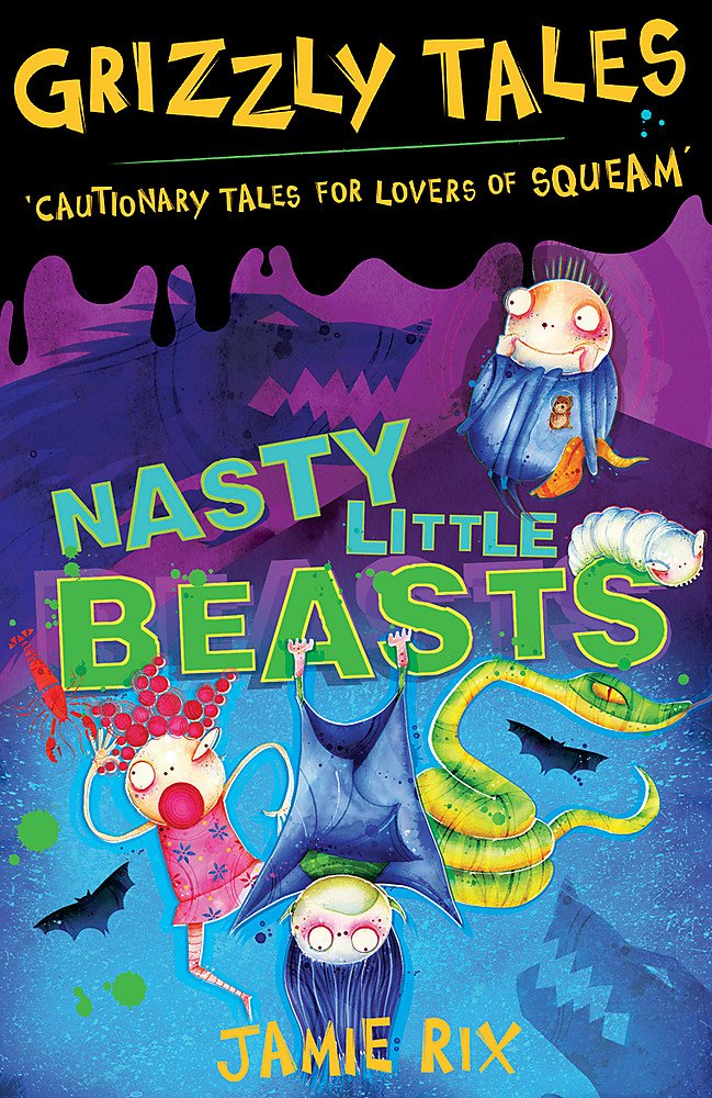 Grizzly Tales: Nasty Little Beasts: Cautionary Tales for Lovers of Squeam! book