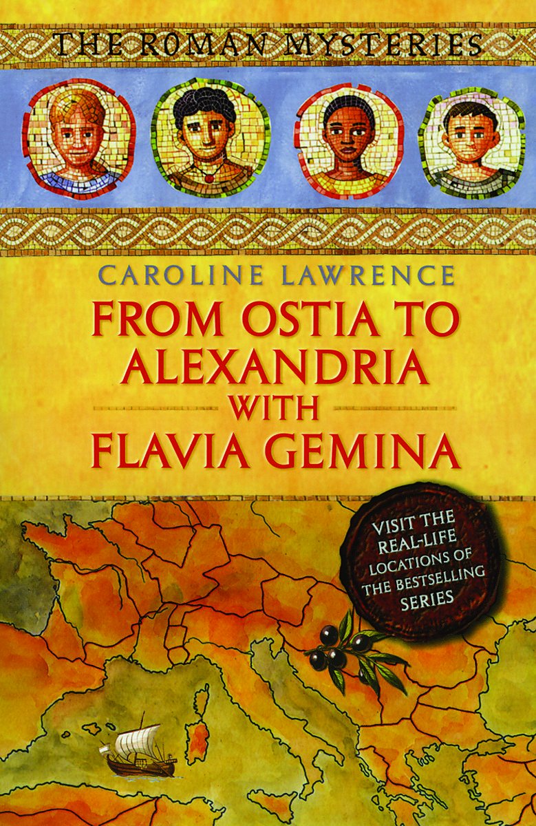 From Ostia to Alexandria With Flavia Gemina: Travels with Flavia Gemina (Roman Mysteries) Novels & Short Stories