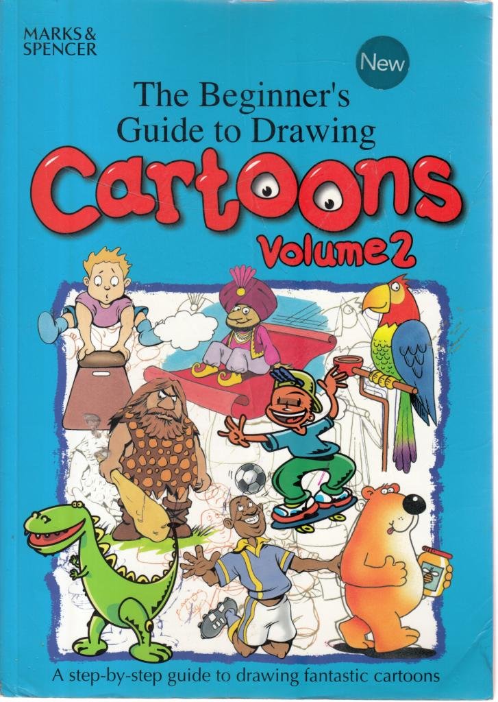 The Beginners Guide to Drawing Cartoons: a Step-By-Step Guide to Drawing Fantastic Cartoons Books