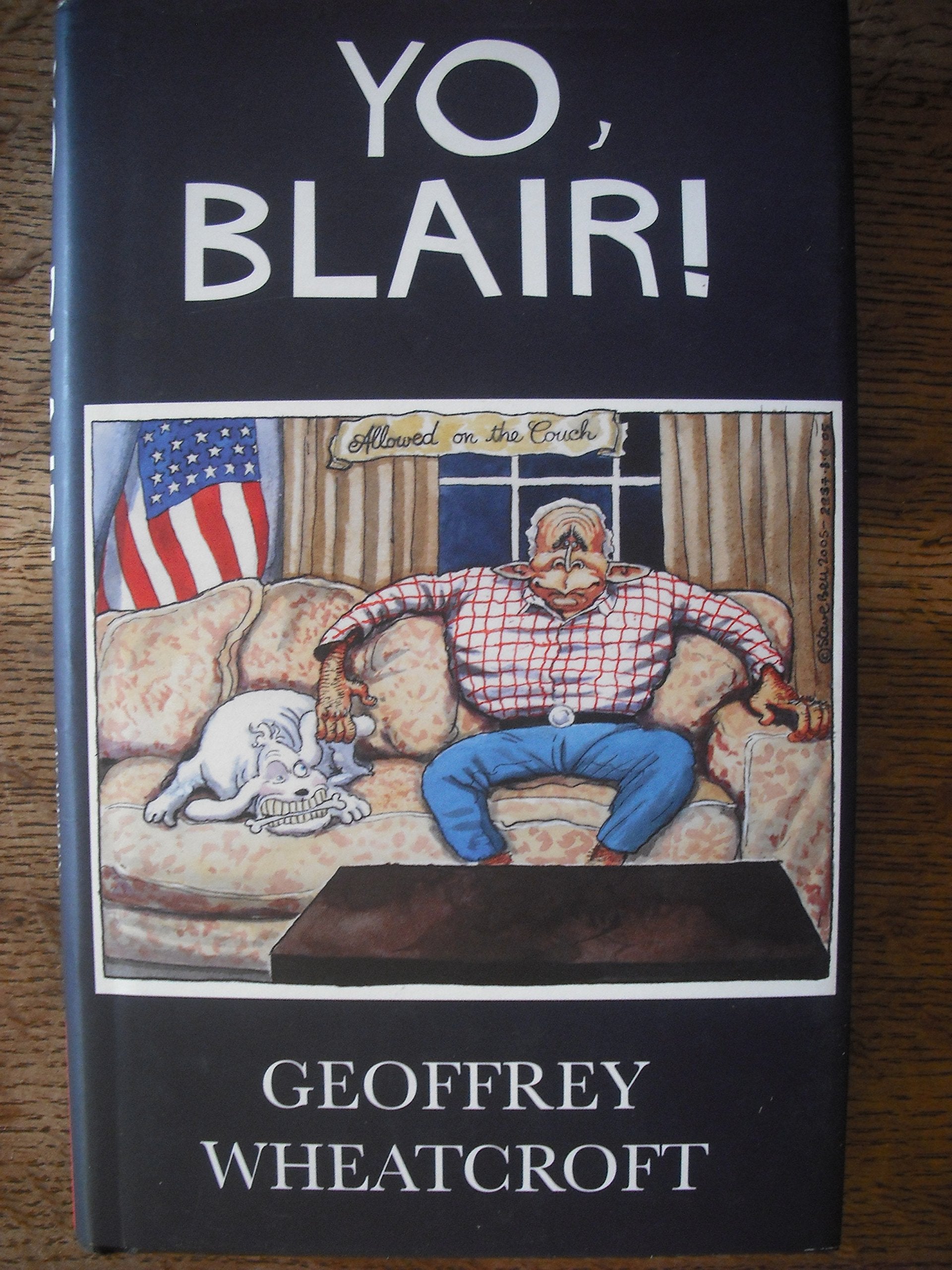 Yo, Blair!: Tony Blair's Disastrous Premiership Politics & History