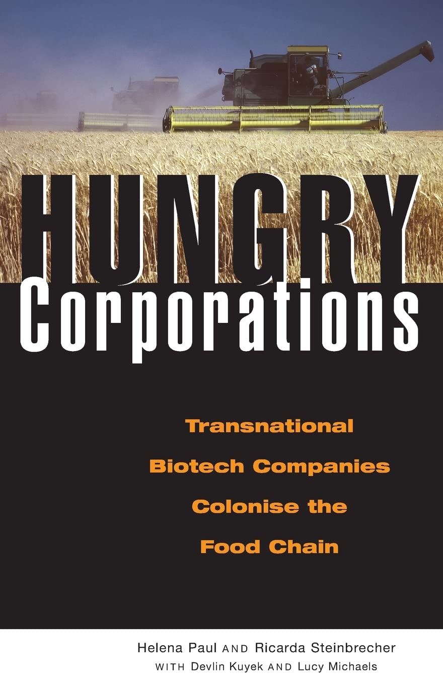 Hungry Corporations: Transnational Biotech Companies Colonise the Food Chain Business, Finance & Career