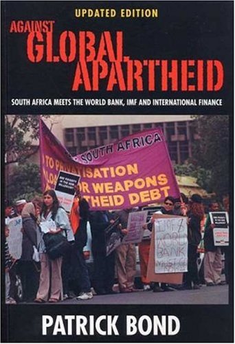 Against Global Apartheid: South Africa Meets the World Bank, IMF and International Finance Business, Finance & Career