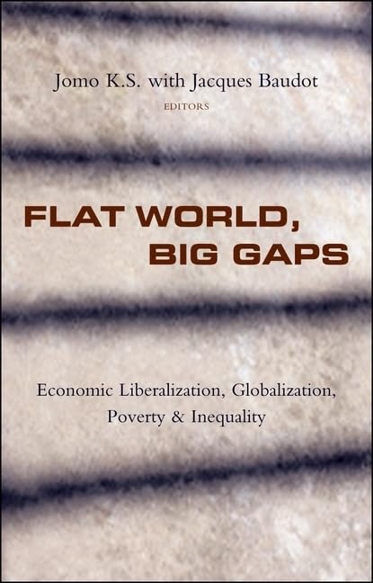 Flat World, Big Gaps: Economic Liberalization, Globalization, Poverty and Inequality book