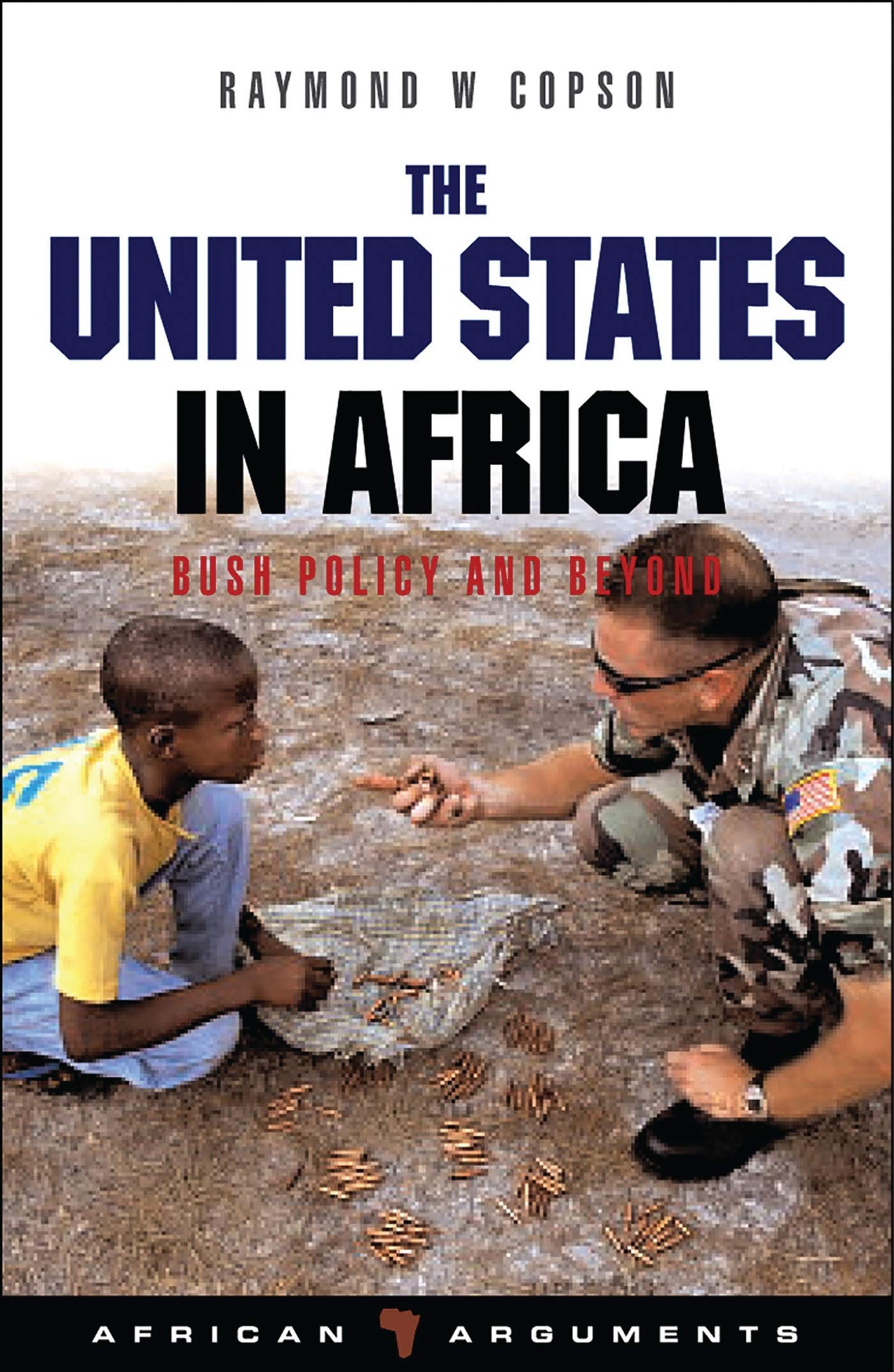 The United States in Africa: Bush Policy and Beyond (African Arguments) Law