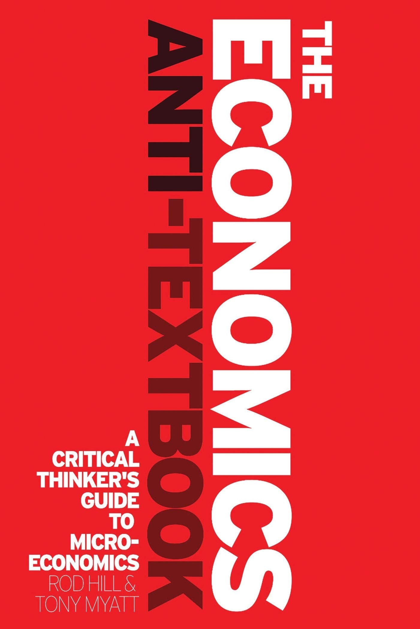 The Economics Anti-Textbook: A Critical Thinker's Guide to Microeconomics Law