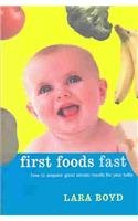 First Foods Fast: How to Prepare Good Simple Meals for Your Baby Leisure, Home & Garden