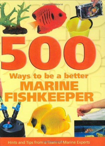 500 Ways To Be A Better Marine Fishkeeper Pets