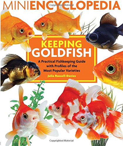 Mini Encyclopedia Keeping Goldfish: A Practical Fishkeeping Guide with Profiles of the Most Popular Varieties Pets