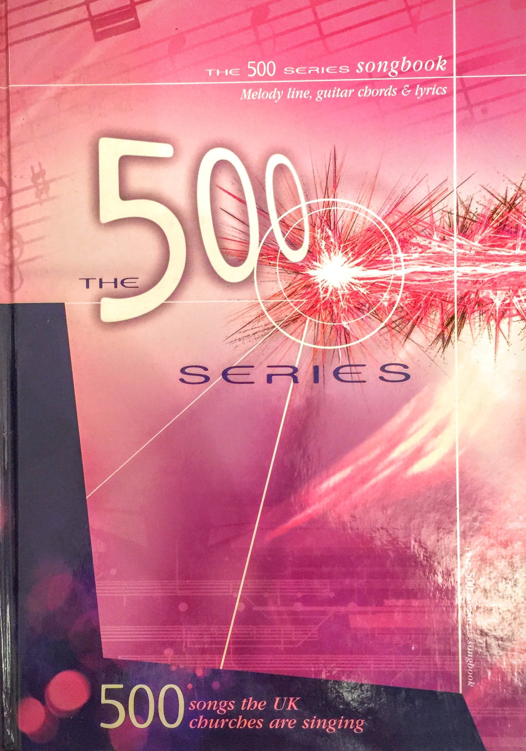 The 500 Series Songbook - 500 songs the UK Churches are singing (music edition) Books