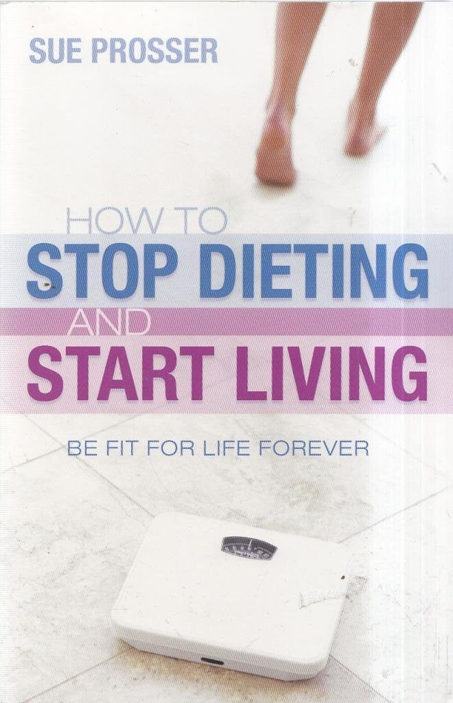How to Stop Dieting and Start Living Health, Nutrition & Fitness