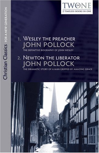 Wesley the Preacher and Newton the Liberator (Christian Classics for a New Generation) Religion & Esotericism