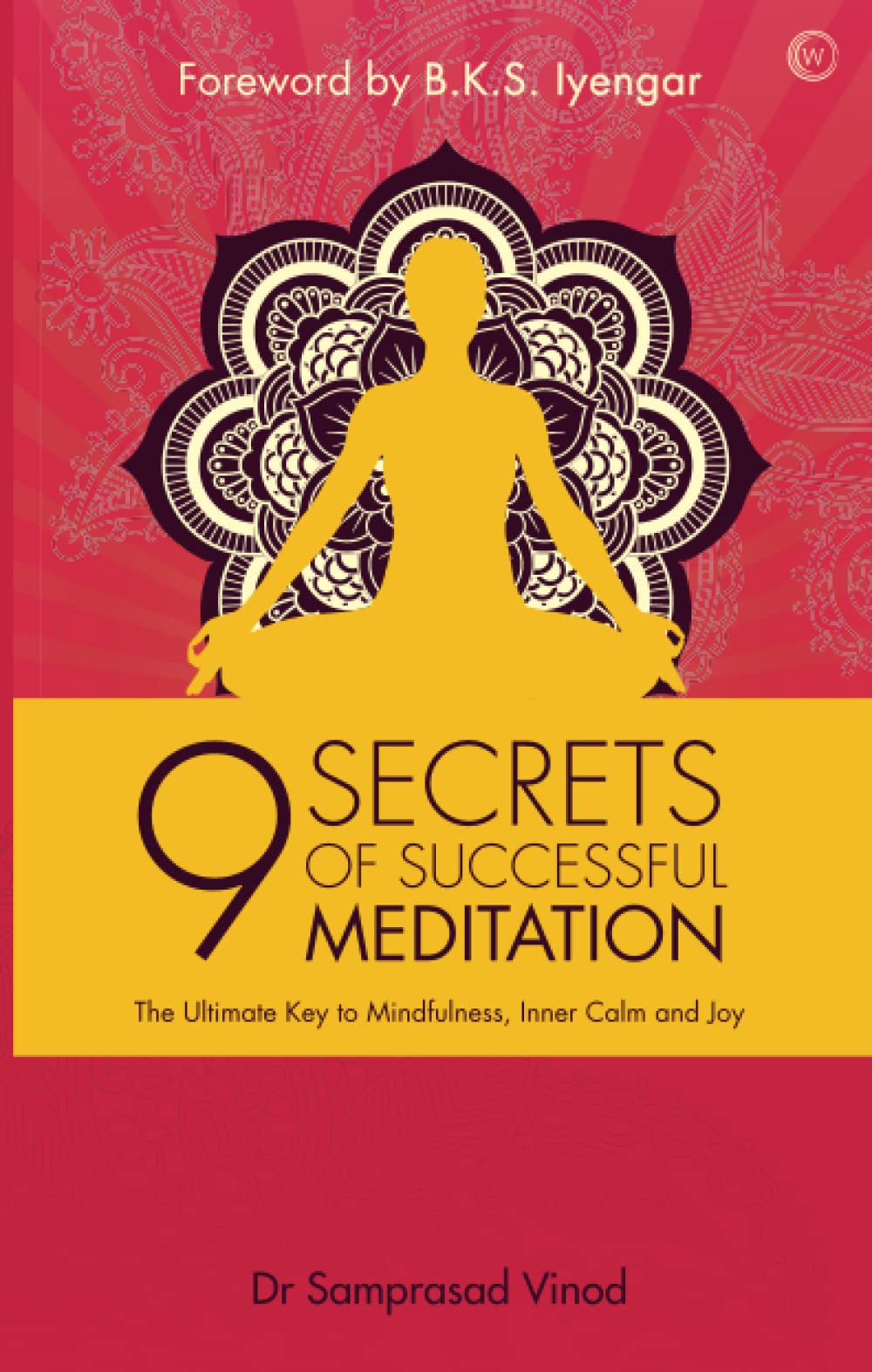 9 Secrets of Successful Meditation: The Ultimate Key to Mindfulness, Inner Calm & Joy book