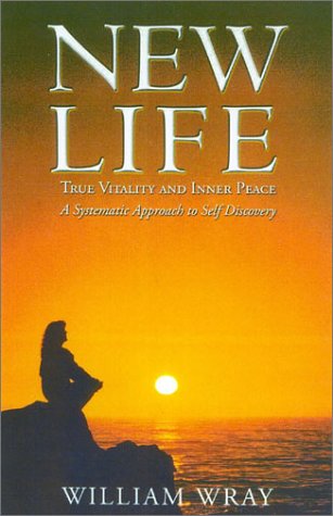 New Life: True Vitality and Inner Peace : A Systematic Approach to Self Discovery Lifestyle