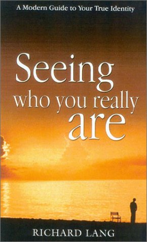 Seeing Who You Really Are: A Modern Guide to Your True Identity Psychology