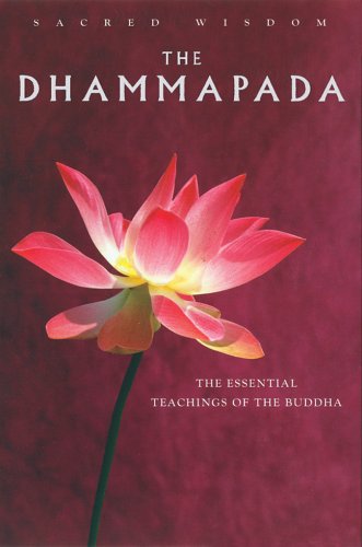 The Dhammapada: The Essential Teachings of the Buddha (Sacred Wisdom) Self-help