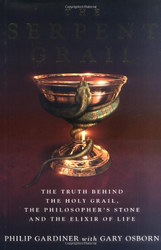 The Serpent Grail: The Truth Behind the Holy Grail, the Philosopher's Stone and the Elixir of Life book