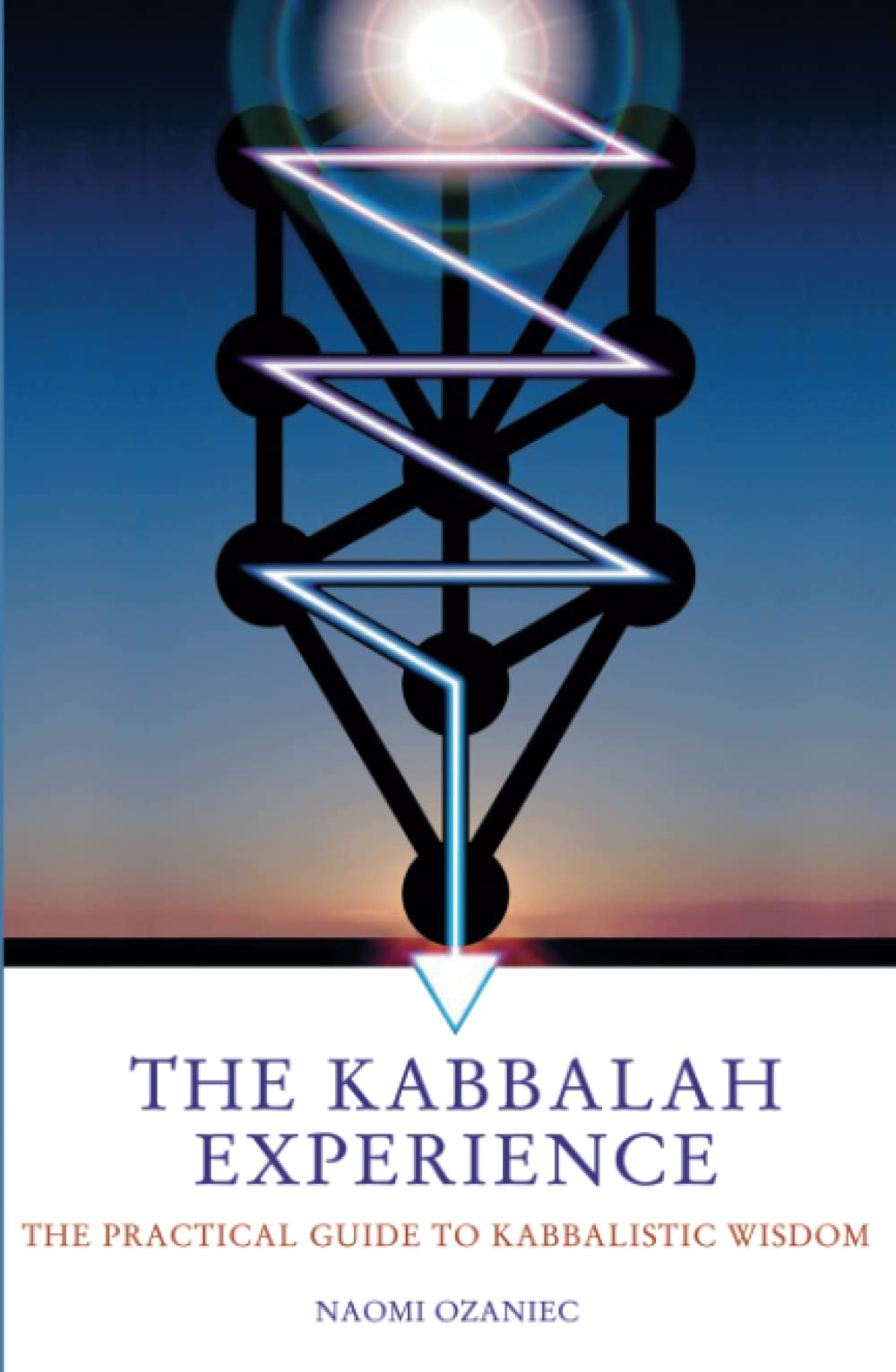 The Kabbalah Experience: 6.02: The Practical Guide to Kabbalistic Wisdom (PAPERBACK) Religion & Esotericism