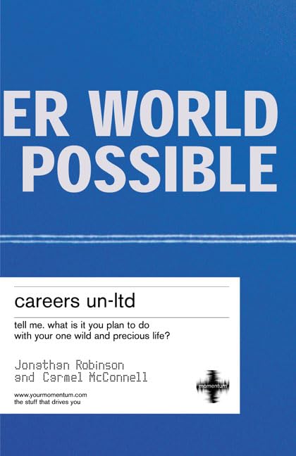 Careers Un-ltd: tell me. what is it you plan to do with your one wild and precious life? Business, Finance & Career