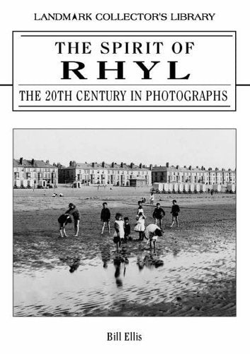 The Spirit of Rhyl: The 20th Century in Photographs (Spirit of ..Series) Politics & History