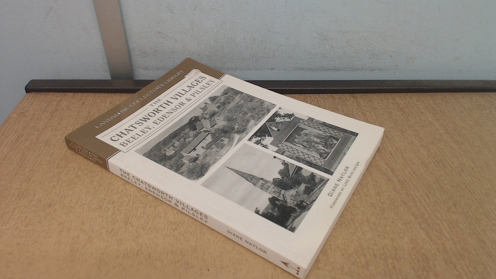 The Chatsworth Villages of Beeley, Edensor and Pilsley (Landmark Collector's Library) Politics & History