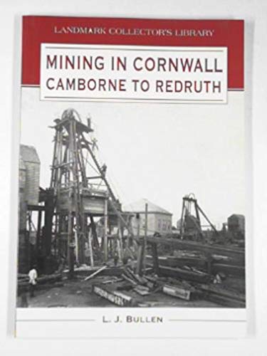 Mining in Cornwall: Camborne to Redruth (Landmark Collector's Library) Business, Finance & Career