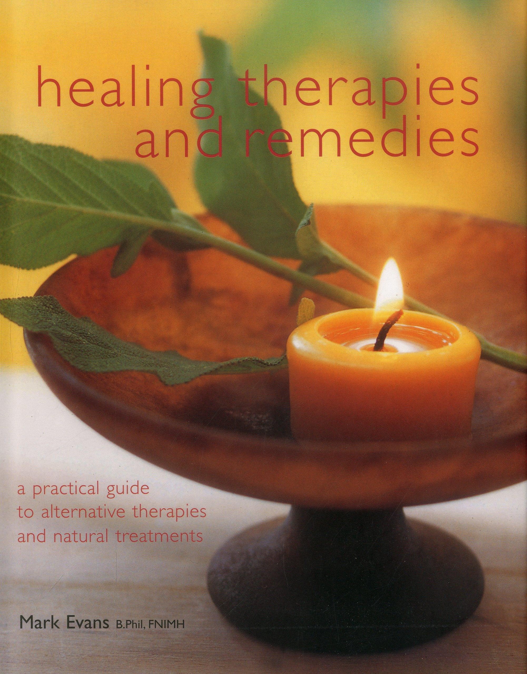 Healing Therapies and Remedies: A Practical Guide to Alternative Therapies and Natural Treatments Health, Nutrition & Fitness