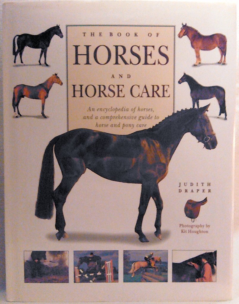The Book of Horses & Horse Care: An Encyclopedia of Horses and a Comprehensive Guide to Horse and Pony Care Pets