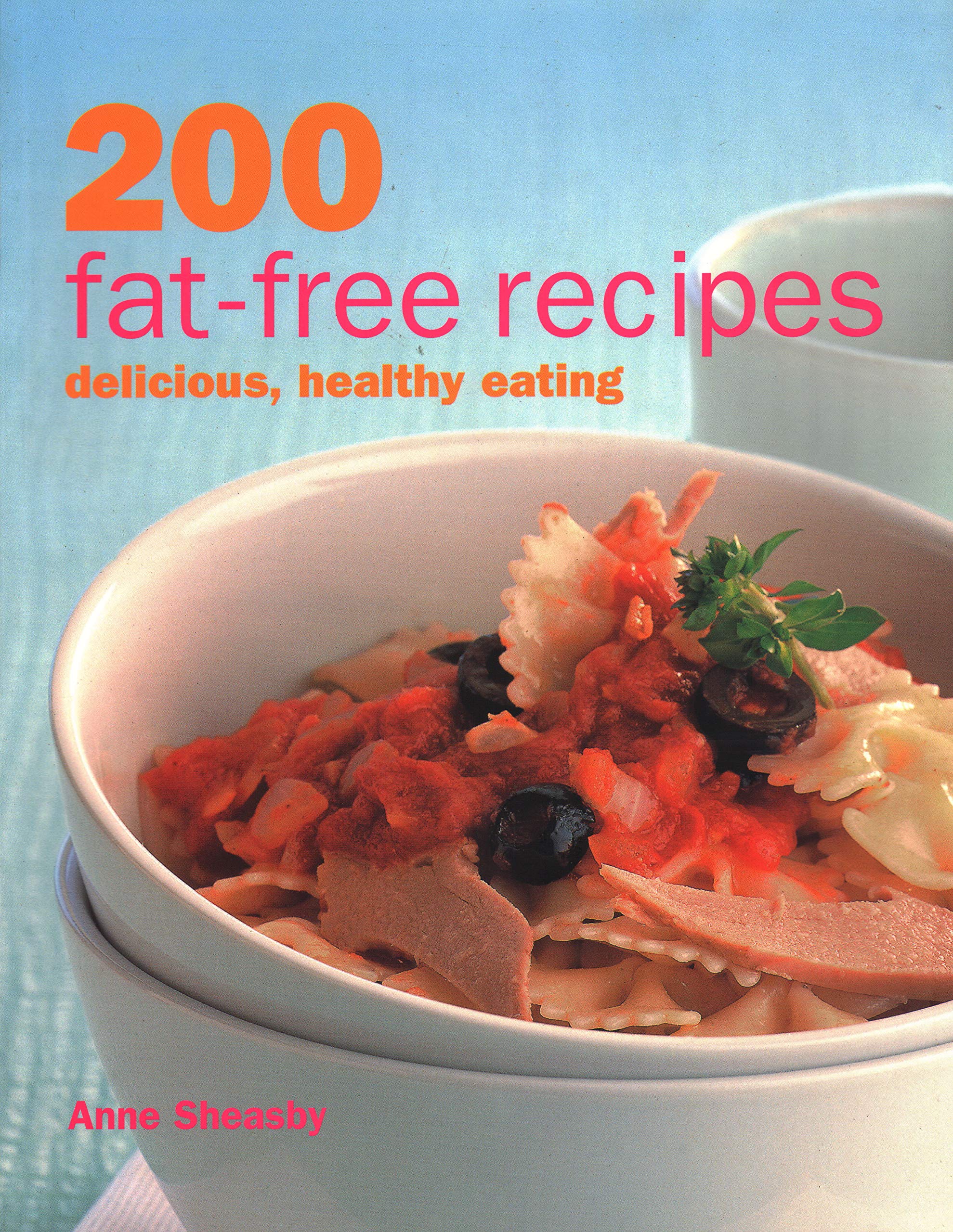 200 Fat-Free Recipes: Delicious, Healthy Eating Leisure, Home & Garden
