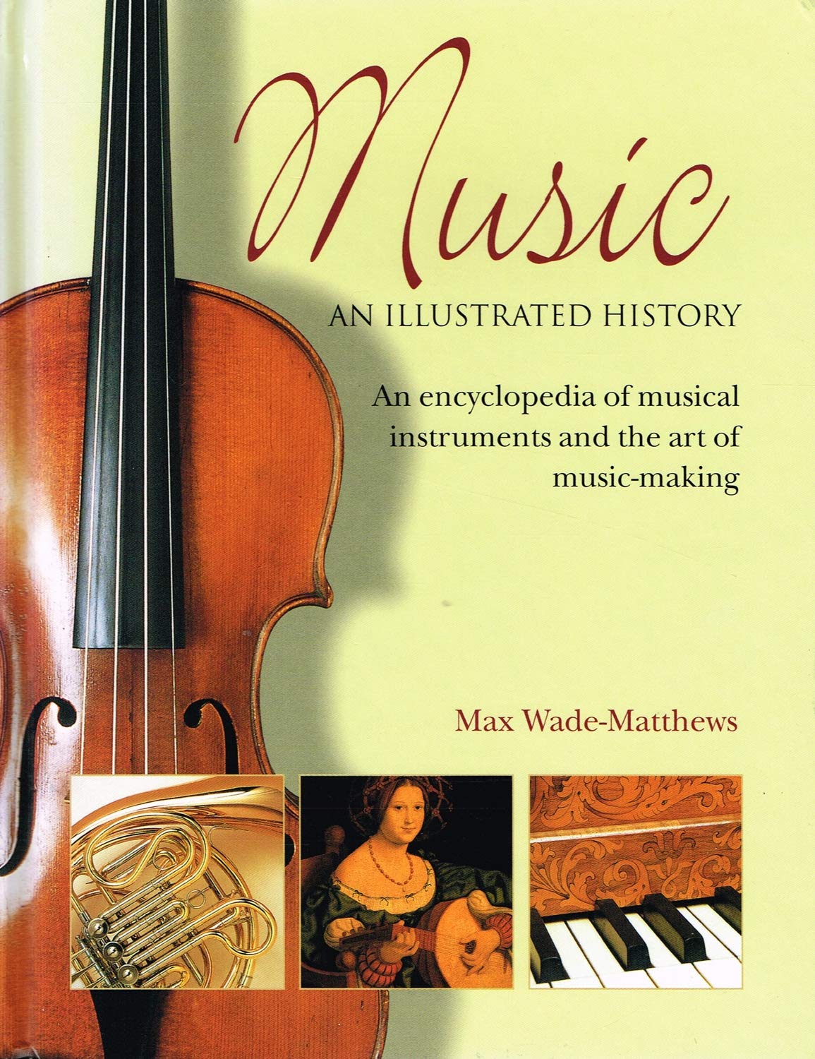Music an Illustrated History: An Encyclopedia of Musical Instruments and the Art of Music-making Books