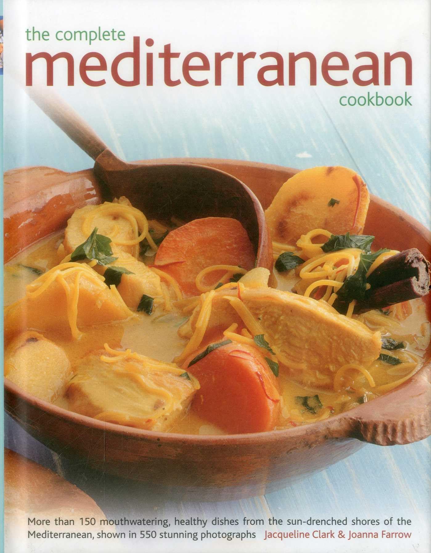 The Complete Mediterranean Cookbook: More Than 150 Mouthwatering, Healthy Dishes from the Sun-drenched Shores of the Mediterranean, Shown in 550 Stunning Photographs book