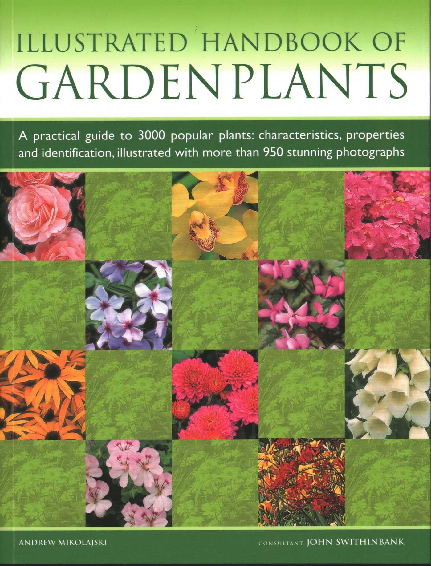 Iltustrated Handbook of Garden Plants: A Practical Guide to 3000 Popular Plants: Characteristics, Properties and Identification, Iltustrated With More Than 950 Stunning Photographs Garden & Plants