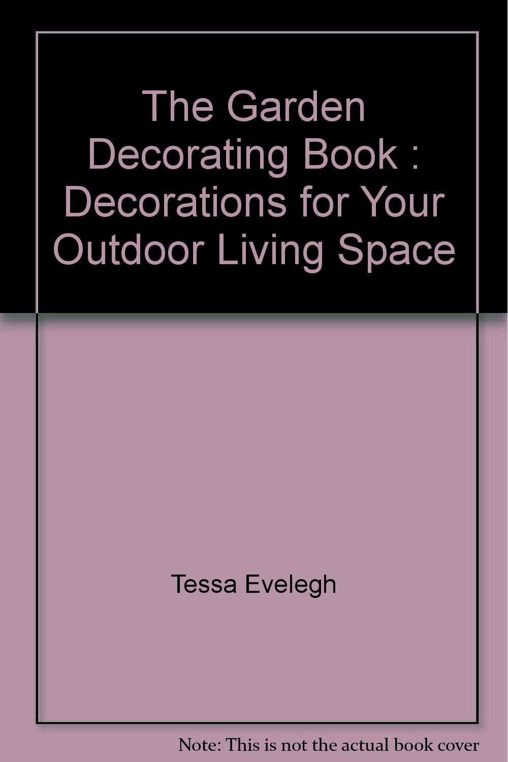 The Garden Decorating Book : Decorations for Your Outdoor Living Space Books