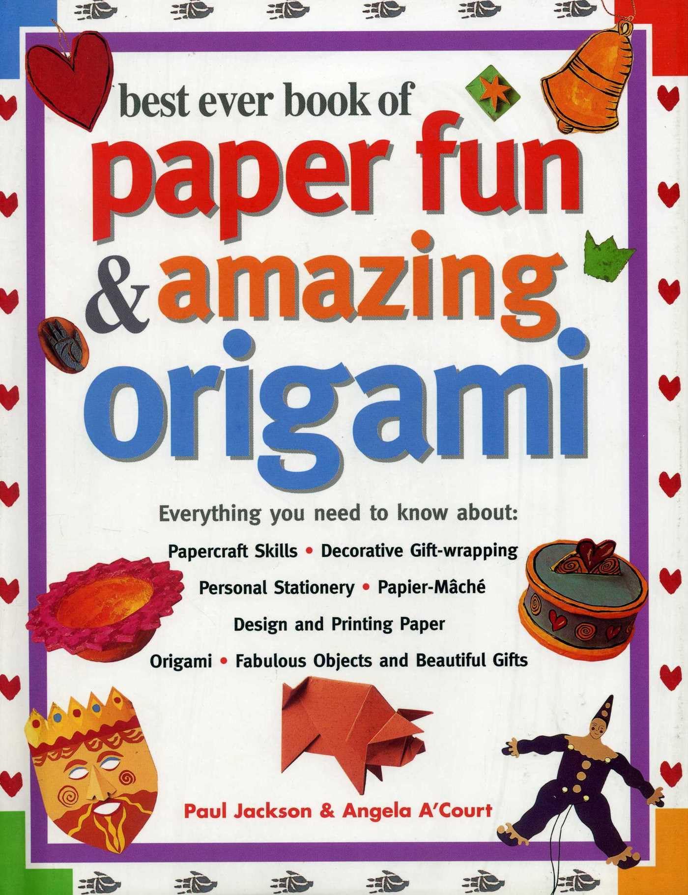 Best Ever Book of Paper Fun & Amazing Origami Hobbies & Crafts