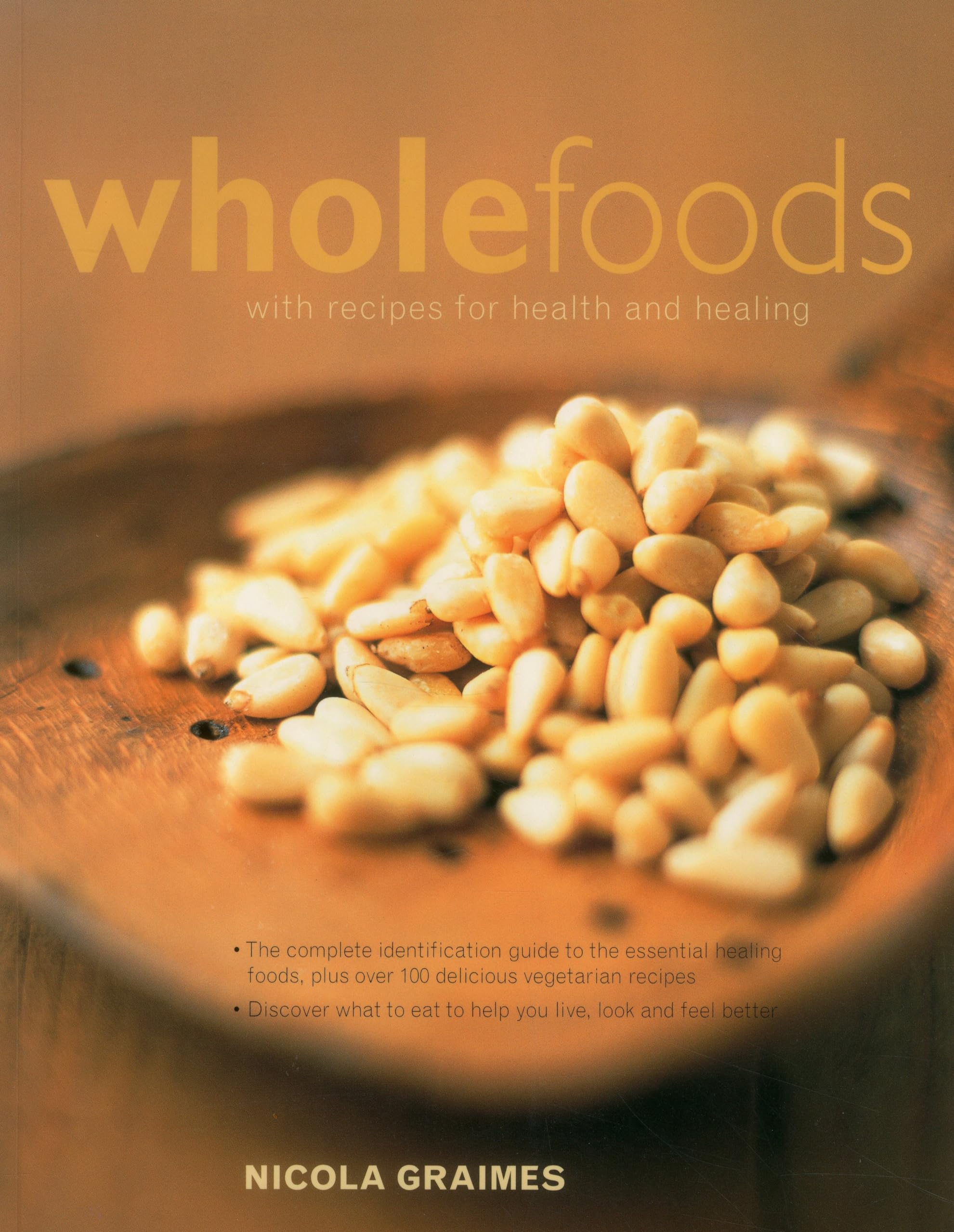 Wholefoods: With Recipes for Health and Healing Leisure, Home & Garden